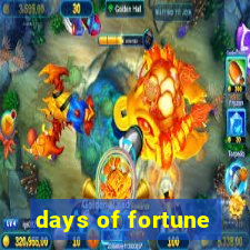 days of fortune