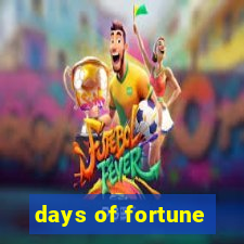 days of fortune