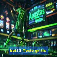 bet58 Teste gr谩tis