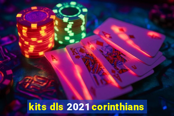 kits dls 2021 corinthians