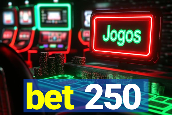 bet 250