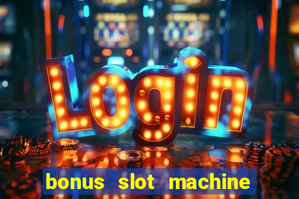 bonus slot machine tipi disponibili