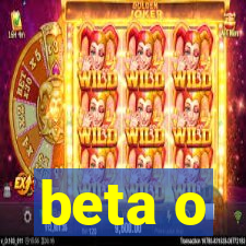 beta o