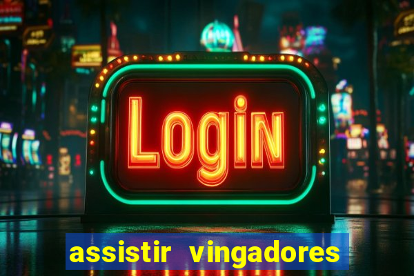 assistir vingadores ultimato completo dublado gratis