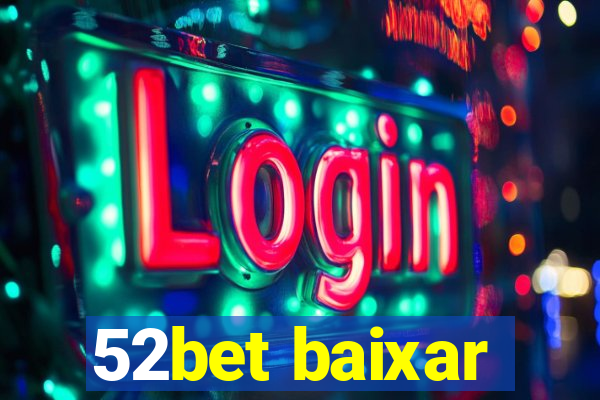 52bet baixar