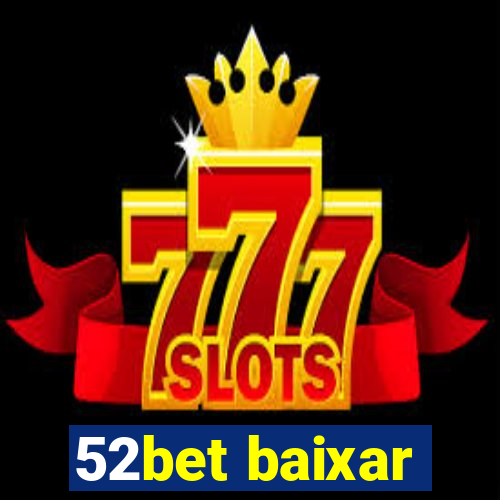 52bet baixar