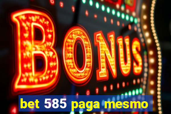 bet 585 paga mesmo