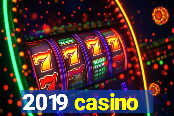 2019 casino