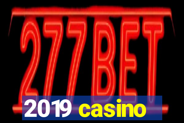 2019 casino