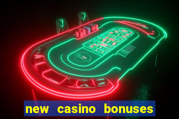 new casino bonuses no deposit