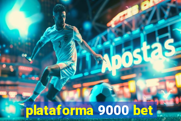 plataforma 9000 bet