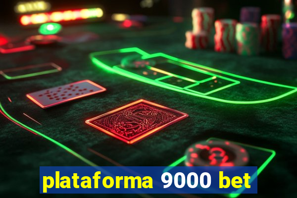 plataforma 9000 bet