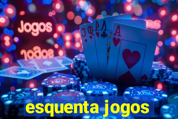 esquenta jogos