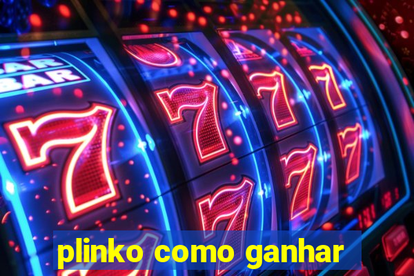 plinko como ganhar