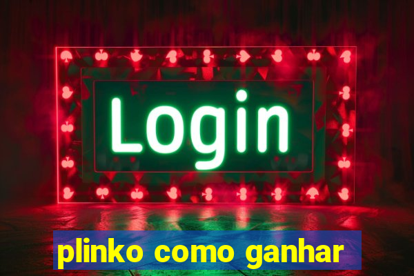 plinko como ganhar