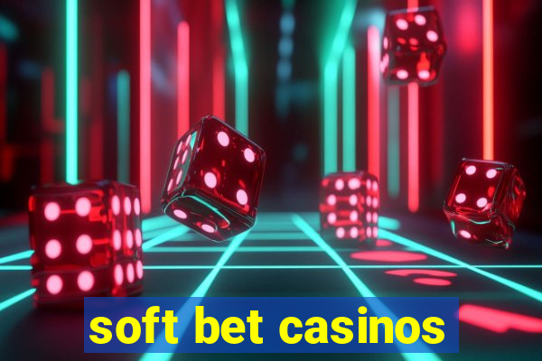 soft bet casinos