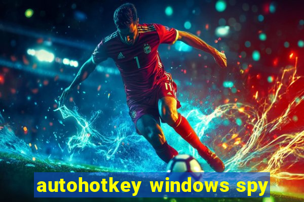 autohotkey windows spy