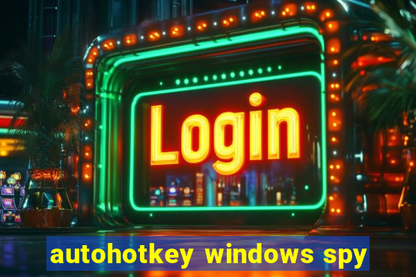 autohotkey windows spy