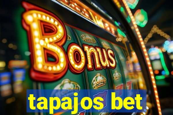 tapajos bet