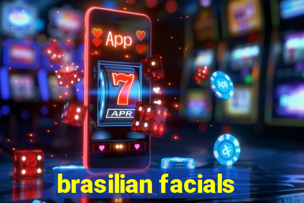 brasilian facials