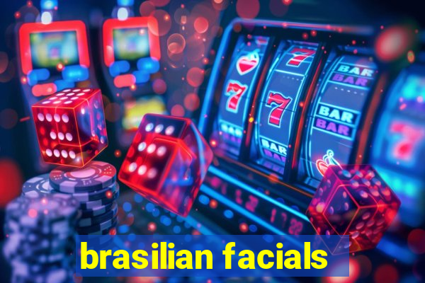 brasilian facials