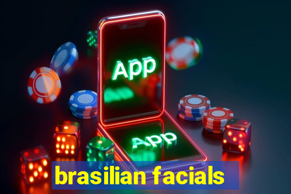 brasilian facials