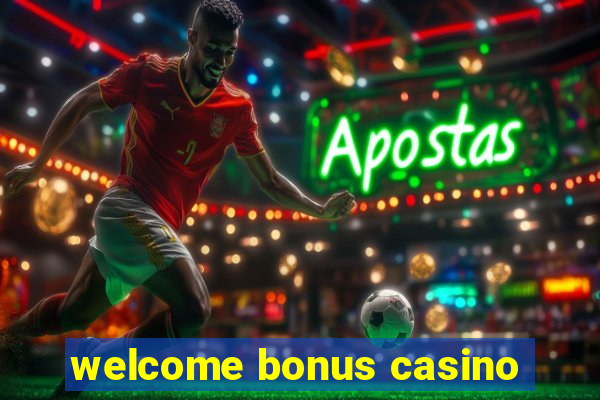 welcome bonus casino