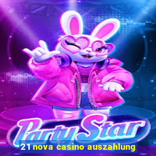 21 nova casino auszahlung