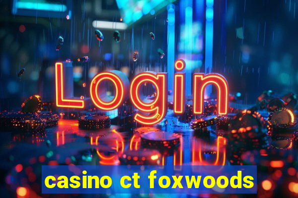 casino ct foxwoods