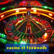 casino ct foxwoods