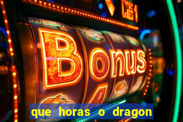 que horas o dragon fortune paga