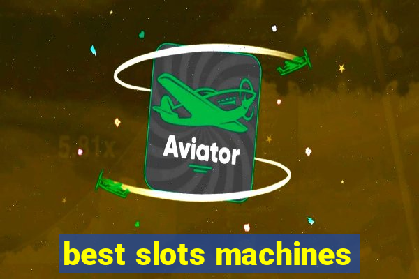 best slots machines