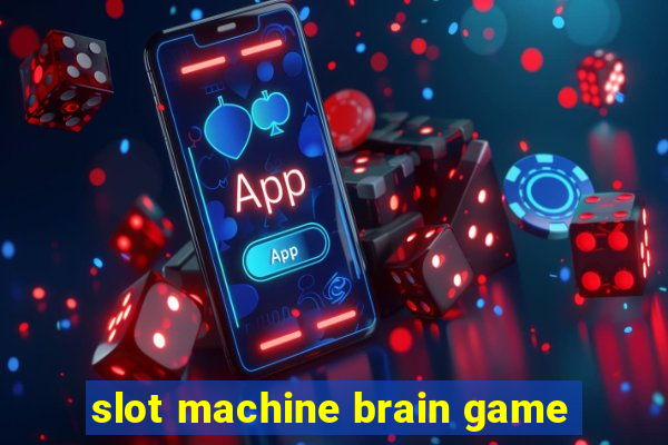 slot machine brain game