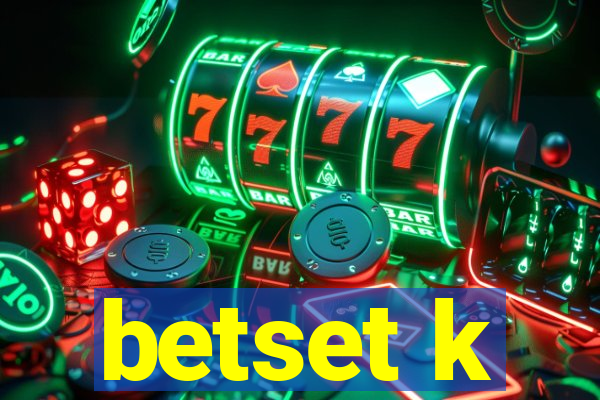 betset k