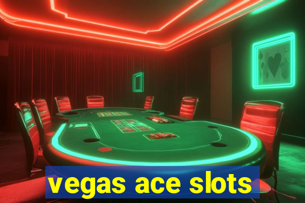 vegas ace slots