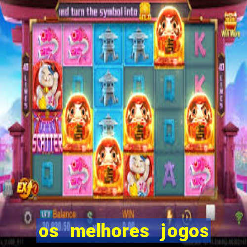 os melhores jogos do momento