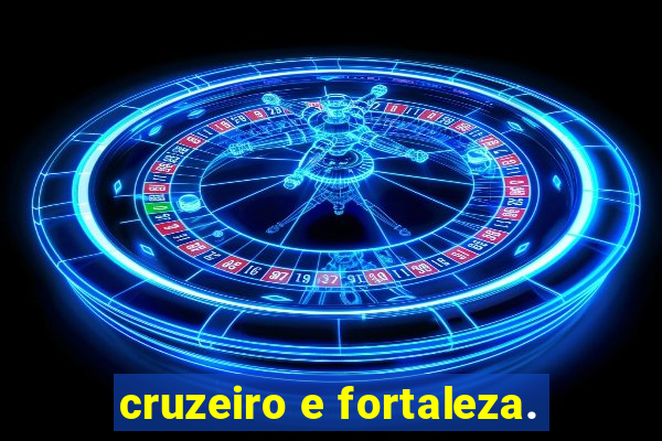 cruzeiro e fortaleza.