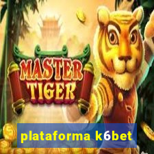 plataforma k6bet