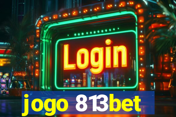 jogo 813bet