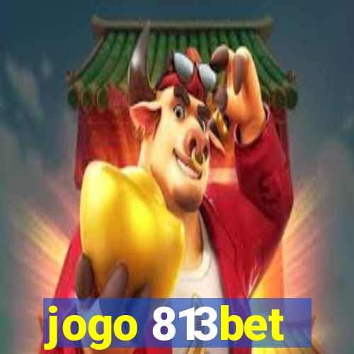 jogo 813bet