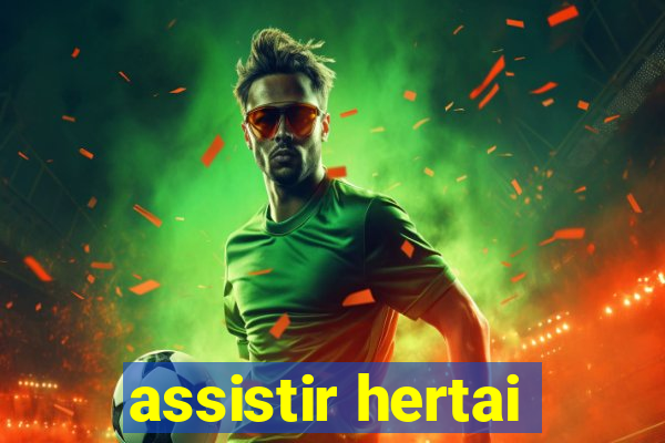 assistir hertai