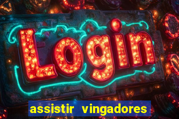 assistir vingadores ultimato filme completo dublado