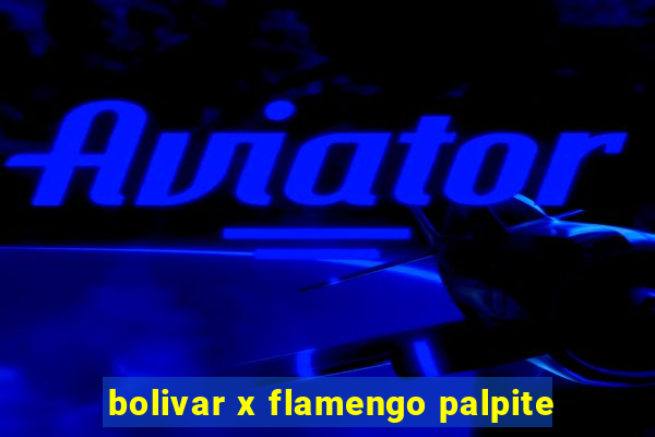 bolivar x flamengo palpite