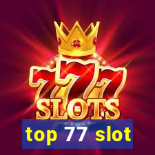 top 77 slot