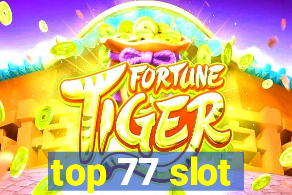 top 77 slot