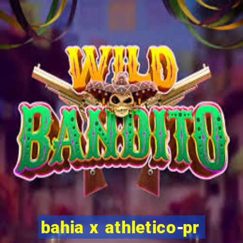 bahia x athletico-pr