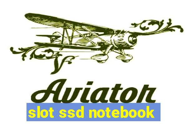 slot ssd notebook