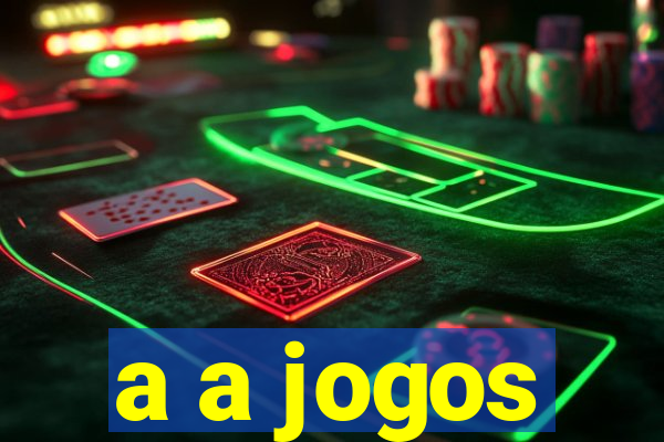 a a jogos