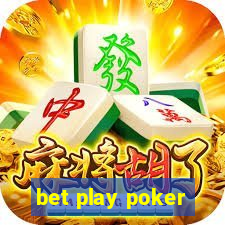 bet play poker