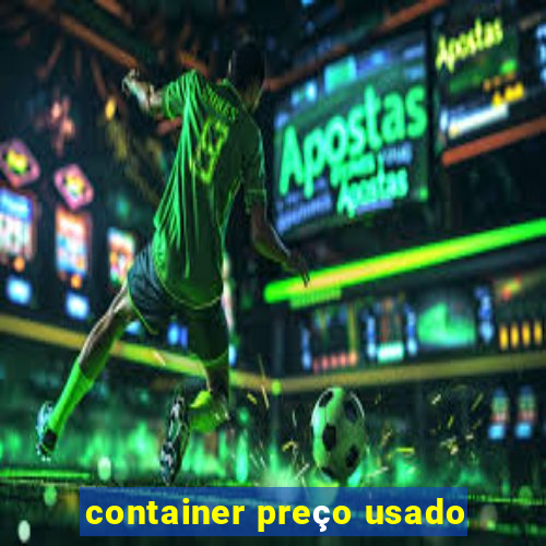 container preço usado